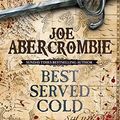 Cover Art for B002U3CCUQ, Best Served Cold: A First Law Novel (Set in the World of The First Law Book 1) by Joe Abercrombie