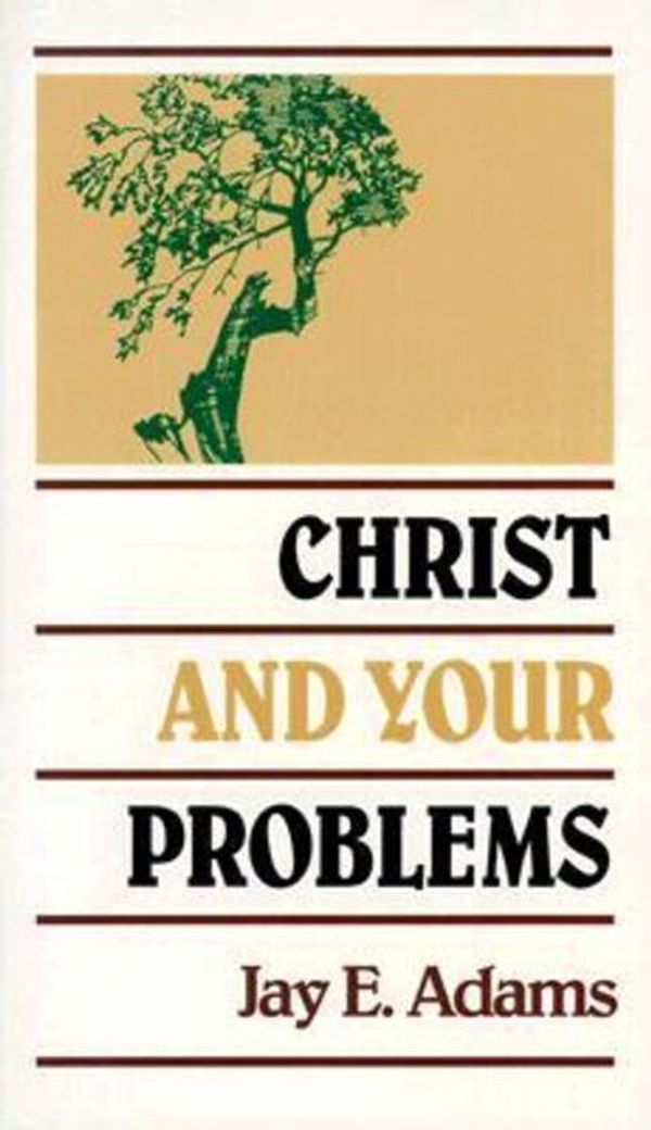 Cover Art for 9780875520117, Christ and Your Problems by Jay Edward Adams