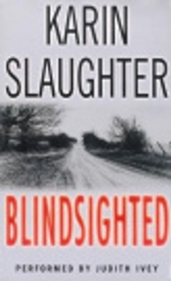 Cover Art for 9780060814182, Blindsighted by Karin Slaughter, Judith Ivey, Judith Ivey, Karin Slaughter