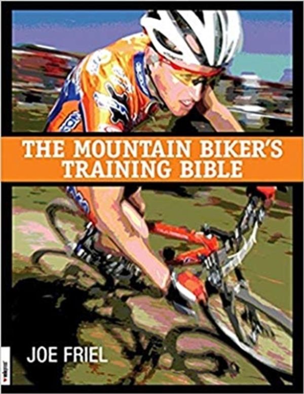 Cover Art for 9781884737718, The Mountain Biker's Training Bible by Joe Friel