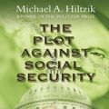 Cover Art for 9780786281497, The Plot Against Social Security by Michael A Hiltzik