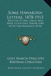 Cover Art for 9781164397816, Some Hawarden Letters, 1878-1913: Written to Mrs. Drew, Miss Mary Gladstone, Before and After Her Marriage (1918) by Lisle March-Phillipps (editor), Bertram Christian (editor)