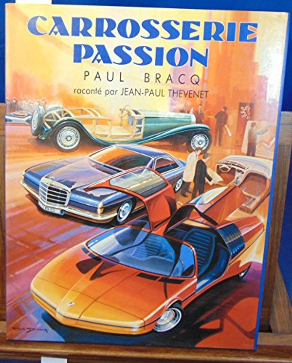 Cover Art for 9782950115867, Carrosserie Passion Paul Bracq by Thevenet Jean Paul