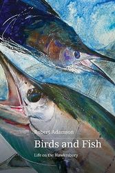 Cover Art for 9780645536904, Birds and Fish: Life on the Hawkesbury by Robert Adamson