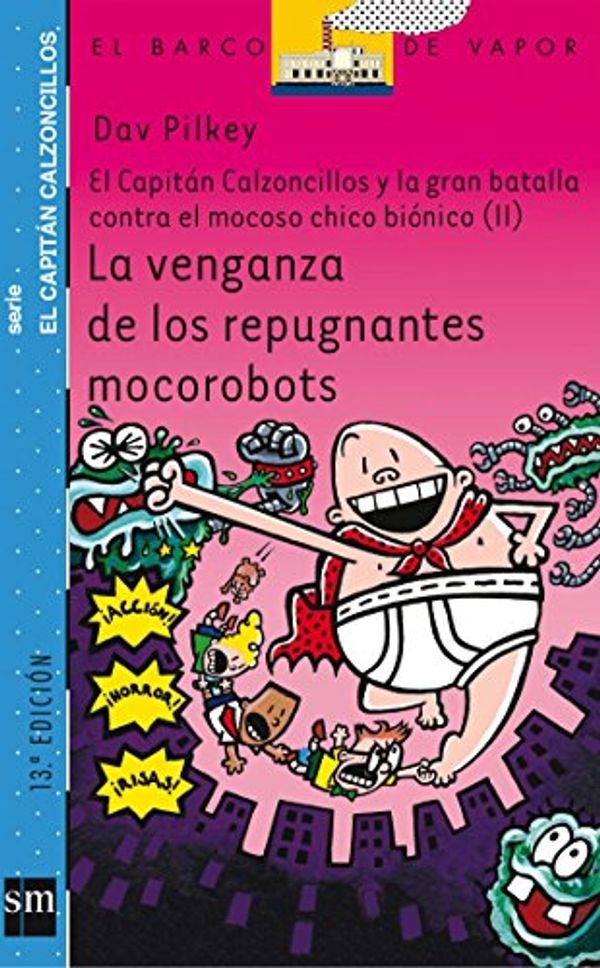 Cover Art for 9788467503548, El Capitan Calzoncillos Y La Feroz Batalla Contra El Nino Mocobionico Part 2 / Captain Underpants and the Big Battle of the Bionic Booger Boy Part 2: ... / Captain Underpants) (Spanish Edition) by Dav Pilkey