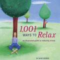 Cover Art for 9780811841658, 1,001 Ways to Relax: An Illustrated Guide to Reducing Stress by Mike George
