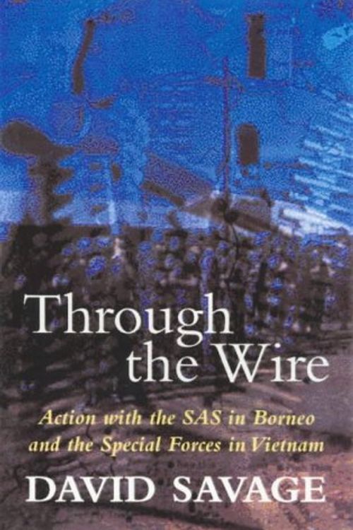 Cover Art for 9781864488685, Through the Wire by David Savage