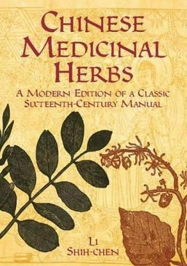 Cover Art for 9780486428017, Chinese Medicinal Herbs: A Modern Edition of a Classic Sixteenth-Century Manual by Shih-chên Li