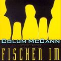Cover Art for 9783498043797, Fischen im tiefschwarzen Fluß by McCann, Colum: