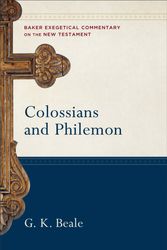 Cover Art for 9780801026676, Colossians and Philemon (Baker Exegetical Commentary on the New Testament) by G. K. Beale
