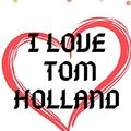 Cover Art for 9798603497563, I Love Tom Holland: Tom Holland Lovers Lined Notebook with motivational quotes. by Tom Holland Quotes
