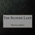 Cover Art for 9781518774614, The Blonde Lady by Maurice LeBlanc
