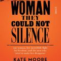 Cover Art for 9781914484001, The Woman They Could Not Silence: one woman, her incredible fight for freedom, and the men who tried to make her disappear by Kate Moore