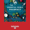 Cover Art for 9781525233449, The Essential Edible Pharmacy: Heal Yourself from the Inside Out by Sophie Manolas