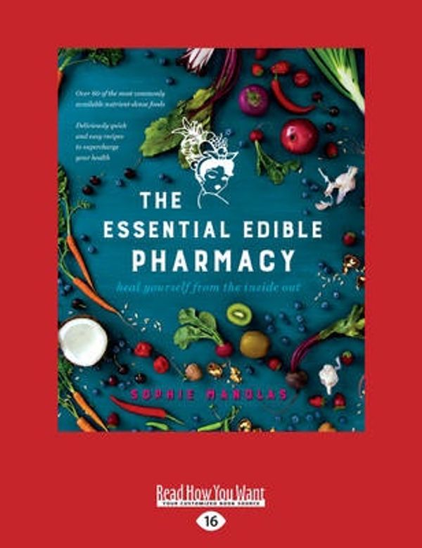 Cover Art for 9781525233449, The Essential Edible Pharmacy: Heal Yourself from the Inside Out by Sophie Manolas