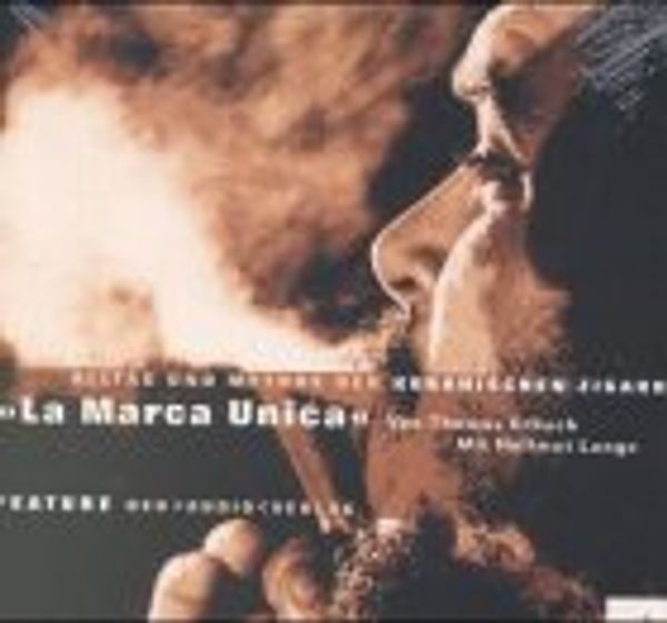 Cover Art for 9783898130196, 'La Marca Unica', Alltag und Mythos der kubanischen Zigarre, 1 CD-Audio by Thomas Erbach, Sabine Ranzinger, Hellmut Lange