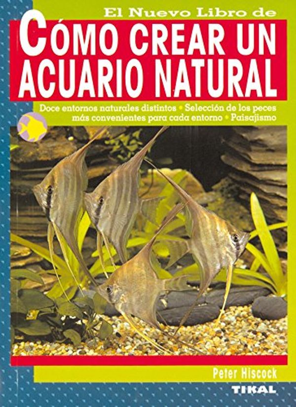 Cover Art for 9788430545803, Cómo crear un acuario natural by Peter Hiscock