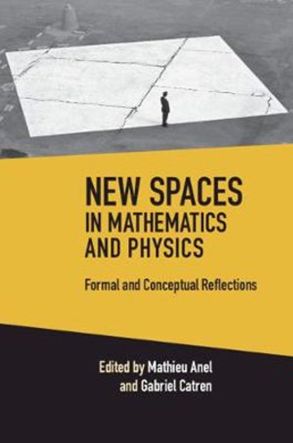 Cover Art for 9781108854368, New Spaces in Mathematics and Physics 2 Volume Hardback Set: Formal and Conceptual Reflections by Mathieu Anel, Gabriel Catren