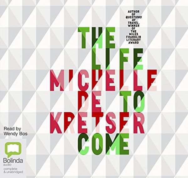 Cover Art for 9781489440969, The Life to Come by Michelle de Kretser