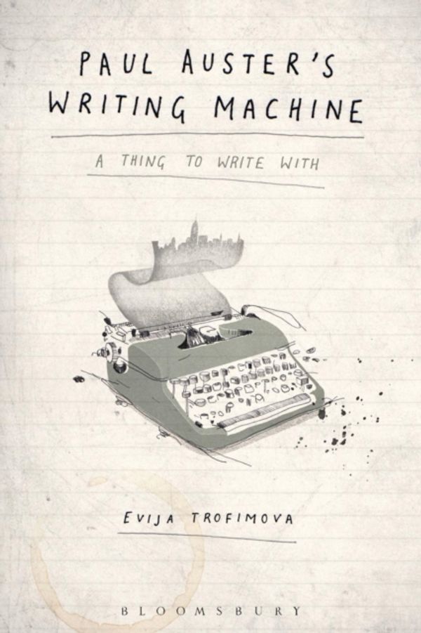 Cover Art for 9781501318252, Paul Auster's Writing MachineA Thing to Write with by Evija Trofimova