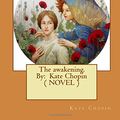Cover Art for 9781544602158, The Awakening. byKate Chopin ( Novel ) by Kate Chopin