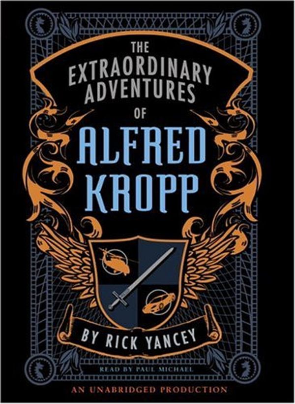 Cover Art for 9780307284556, The Extraordinary Adventures of Alfred Kropp by Rick Yancey, Paul Michael