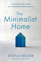 Cover Art for 9781601427991, The Minimalist Home by Joshua Becker