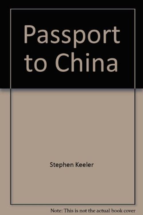 Cover Art for 9780531104019, Passport to China by Stephen Keeler