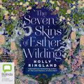 Cover Art for 9781460740576, The Seven Skins of Esther Wilding by Holly Ringland