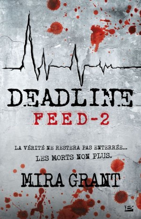 Cover Art for 9782352946472, Feed, Tome 2 : Deadline by Mira Grant