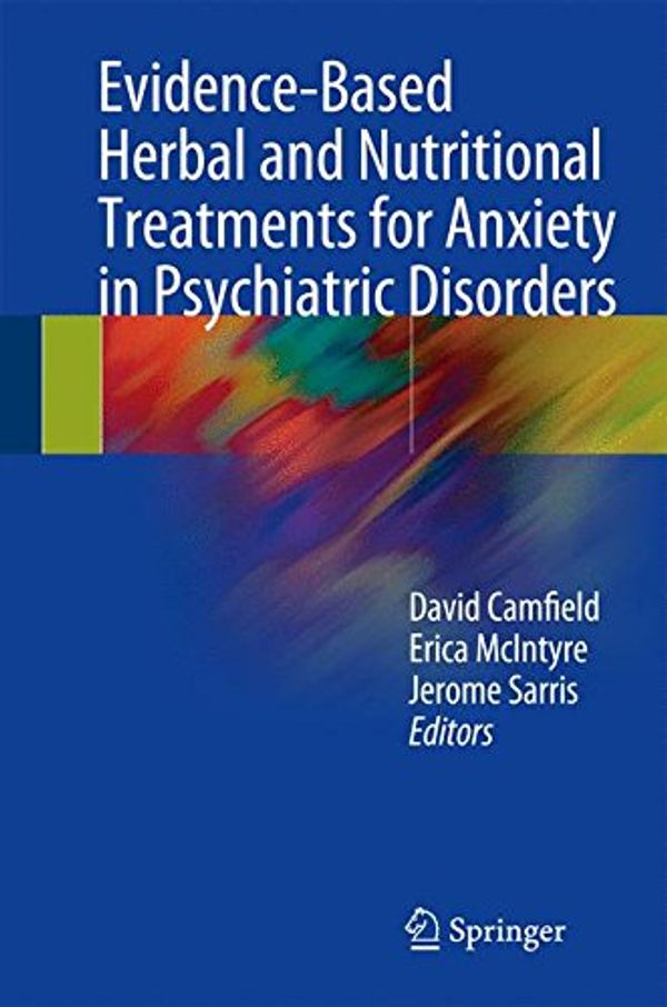 Cover Art for 9783319423050, Evidence-Based Herbal and Nutritional Treatments for Anxiety in Psychiatric Disorders by David Camfield