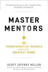 Cover Art for 9781400221011, Master Mentors: 30 Transformative Insights from Our Greatest Minds by Scott Jeffrey Miller