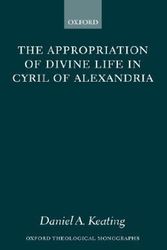Cover Art for 9780199267132, The Appropriation of Divine Life in Cyril of Alexandria by Daniel A. Keating
