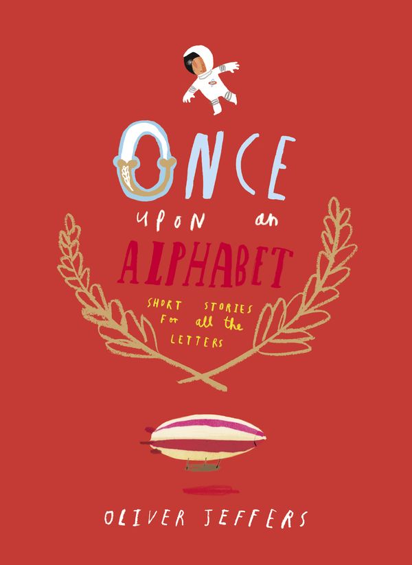 Cover Art for 9780399167911, Once Upon an Alphabet by Oliver Jeffers