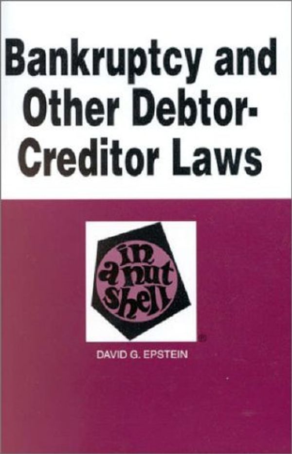 Cover Art for 9780314065377, Bankruptcy and Other Debtor-Creditor Law in a Nutshell (In a Nutshell (West Publishing)) by David G. Epstein