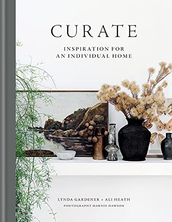 Cover Art for B08Q7LTNWR, Curate: Inspiration for an Individual Home by Lynda Gardener, Ali Heath