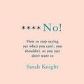 Cover Art for 9781529405224, F**k No! by Sarah Knight