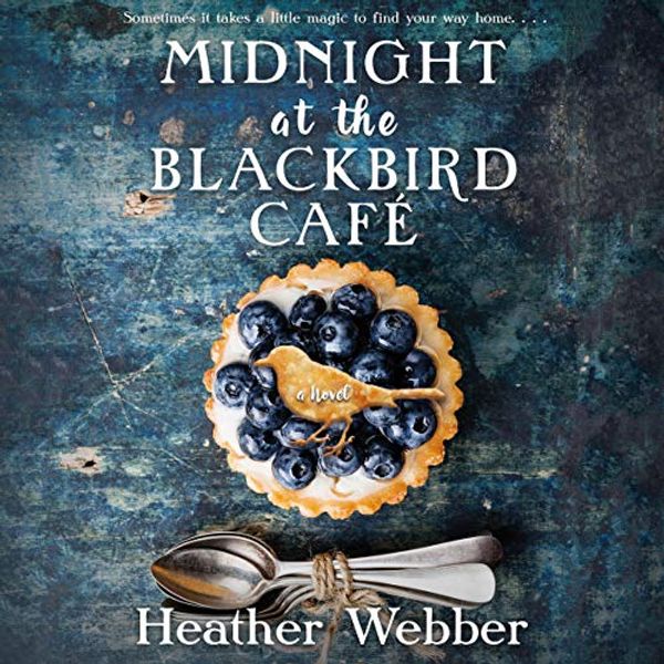 Cover Art for B07TDRGNTL, Midnight at the Blackbird Cafe: A Novel by Heather Webber