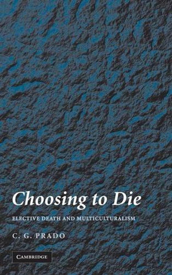 Cover Art for 9780521874847, Choosing to Die by C. G. Prado