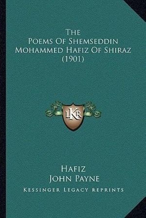 Cover Art for 9781166600563, The Poems Of Shemseddin Mohammed Hafiz Of Shiraz (1901) by Hafiz