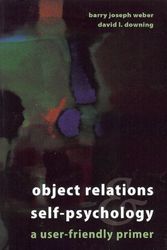 Cover Art for 9781880938720, Object-Relations & Self-Psychology: A User-Friendly Primer by Dr David L. Downing