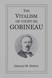 Cover Art for 9798636597049, The Vitalism of Count de Gobineau by Spring, Gerald M.