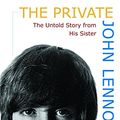 Cover Art for 9781569756461, The Private John Lennon: The Untold Story from His Sister by Julia Baird