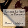 Cover Art for 9781718610156, Arsene Lupin: Special Edition by Maurice Leblanc