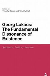 Cover Art for 9781441157904, Georg Lukacs: The Fundamental Dissonance of Existence by Timothy Bewes, Timothy Hall