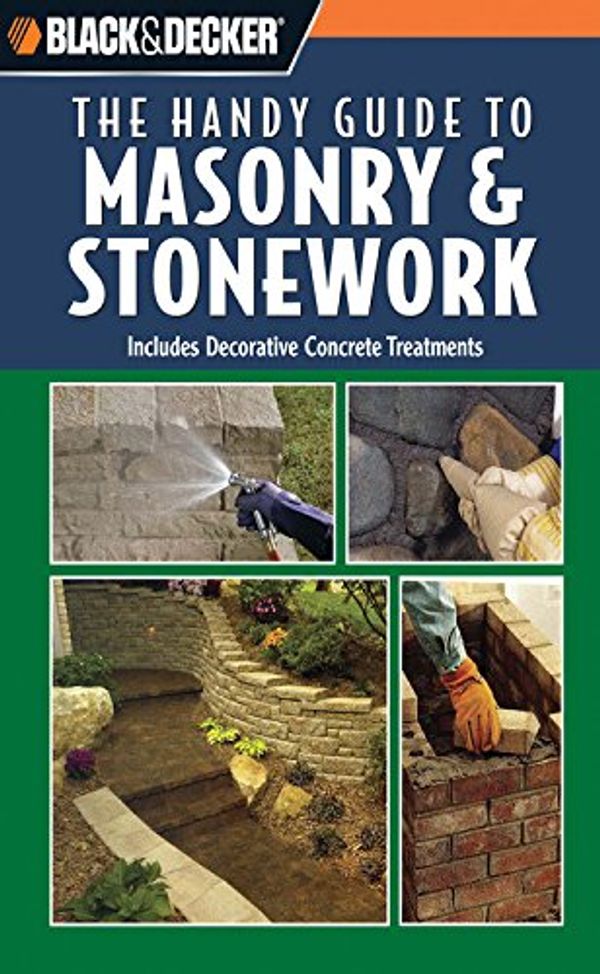 Cover Art for 9780785827702, Black & Decker: The Handy Guide to Masonry & Stonework by Creative Publishing International