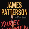 Cover Art for B084X1DJN4, Three Women Disappear: With bonus novel Come and Get Us by James Patterson, Shan Serafin