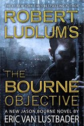 Cover Art for B00E2RI8U6, Robert Ludlum's The Bourne Objective by Van Lustbader, Eric. (Grand Central Publishing,2010) [Hardcover] by Eric Van Lustbader