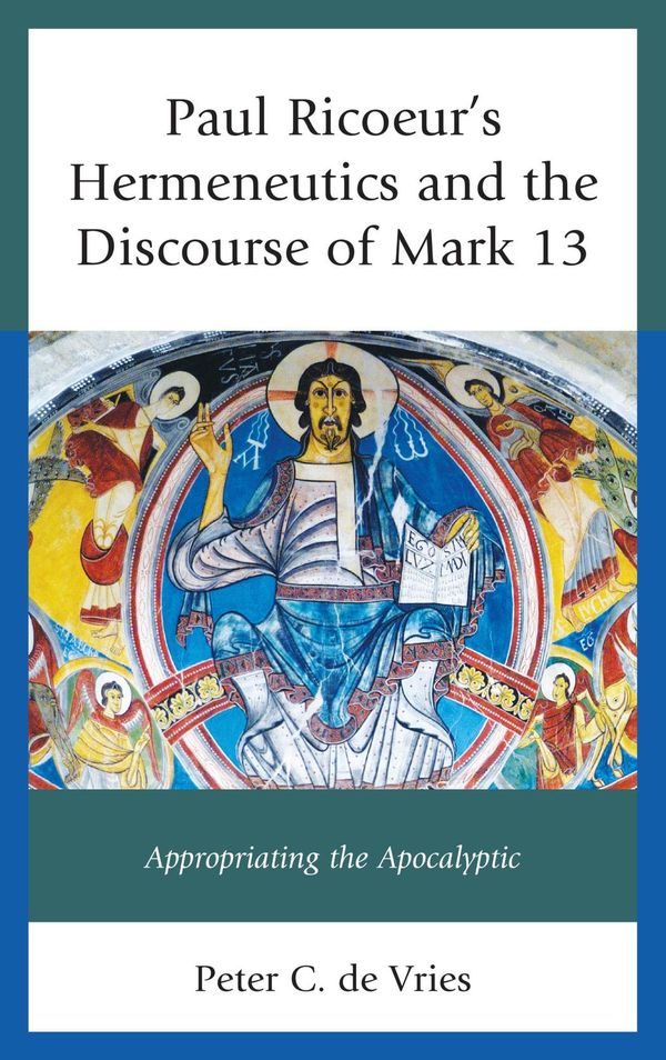 Cover Art for 9781498512299, Paul Ricoeur's Hermeneutics and the Discourse of Mark 13 by Peter C. de Vries