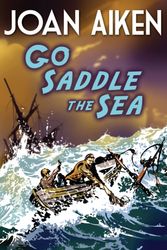 Cover Art for 9781849418270, Go Saddle The Sea by Joan Aiken
